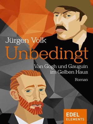 cover image of Unbedingt--Van Gogh und Gauguin im Gelben Haus